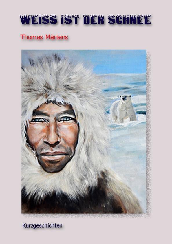 WEIß IST DER SCHNEE | 9783738624083 | MARTENS, THOMAS