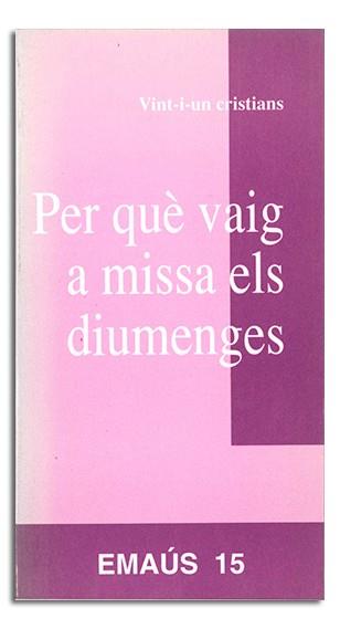 PER QUÈ VAIG A MISSA ELS DIUMENGES? | 9788474673302 | VINT-I-UN CRISTIANS