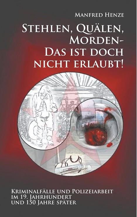 STEHLEN, QUÄLEN, MORDEN -  DAS IST DOCH NICHT ERLAUBT! | 9783750417274 | HENZE, MANFRED