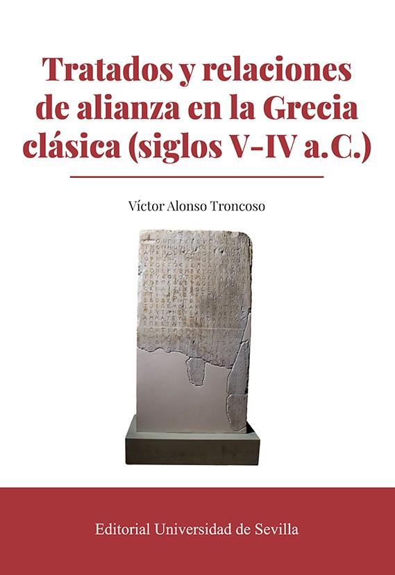 TRATADOS Y RELACIONES DE ALIANZA EN LA GRECIA CLASICA (SIGLOS V-IV A. C.) | 9788447226160 | ALONSO TRONCOSO, VICTOR