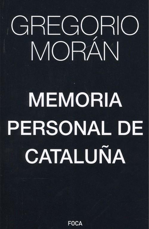 MEMORIA PERSONAL DE CATALUÑA | 9788416842391 | MORÁN, GREGORIO
