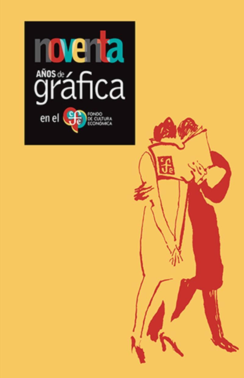NOVENTA AÑOS DE GRAFICA EN EL FONDO DE CULTURA ECONOMICA | 9786071684776