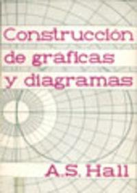 CONSTRUCCIÓN DE GRÁFICAS Y DIAGRAMAS | 9788420001678 | HALL, A. S.