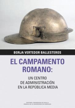 CAMPAMENTO ROMANO, EL : UN CENTRO DE ADMINISTRACIÓN EN LA REPÚBLICA MEDIA | 9791370141059 | VERTEDOR BALLESTEROS, BORJA