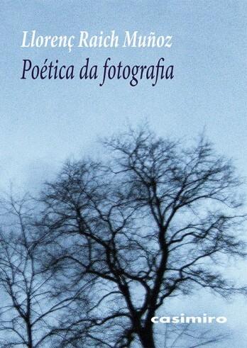 POÉTICA DA FOTOGRAFIA | 9788412920062 | RAICH MUÑOZ, LLORENÇ