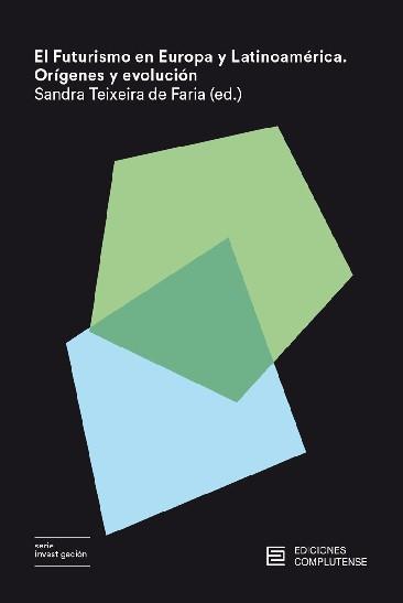FUTURISMO EN EUROPA Y LATINOAMÉRICA, EL | 9788466936323 | TEIXEIRA DE FARIA, SANDRA