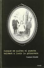 AUNQUE ME QUITEN EL PUENTE VOLVERA A LUCIR LA PRIMAVERA | 9788481988420 | ALCAIDE, CARMEN
