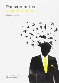 PENSAMIENTOS DESMANDADOS | 9788416210725 | NEILA LUMERAS, MANUEL