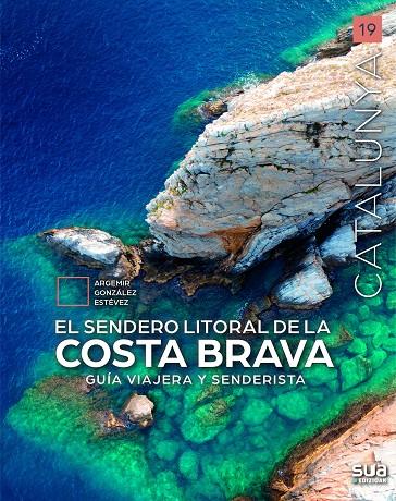 CATALUNYA. EL SENDERO DEL LITORAL DE LA COSTA BRAVA | 9788482169217 | GONZALEZ ESTEVEZ, ARGEMIR