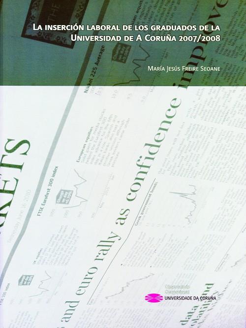 INSERCIÓN LABORAL DE LOS GRADUADOS DE LA UNIVERSIDAD DE A CORUÑA 2007/2008, LA | 9788497494144 | FREIRE SEOANE, MARÍA JESÚS