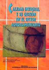 CALIDAD INTEGRAL Y SU GESTIÓN EN EL SECTOR AGROALIMENTARIO | 9788497052849 | RIVERA VILAS, LUIS MIGUEL / ROIG MERINO, BERNAT / BUITRAGO VERA, JUAN MANUEL
