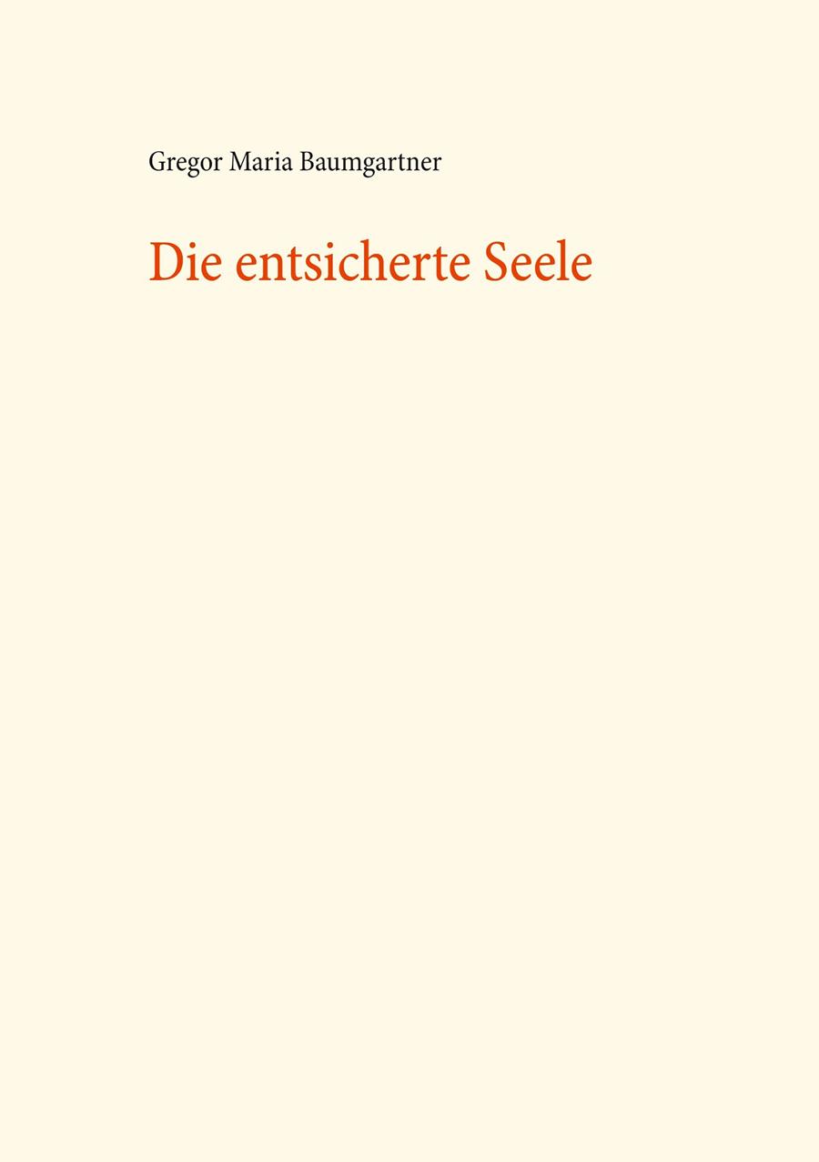 DIE ENTSICHERTE SEELE | 9783750418417 | BAUMGARTNER, GREGOR MARIA
