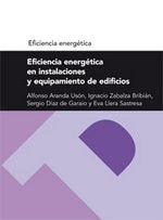 EFICIENCIA ENERGÉTICA EN INSTALACIONES Y EQUIPAMIENTO DE EDIFICIOS (SERIE EFICIENCIA ENERGÉTICA) | 9788492774968 | ARANDA USÓN, JOSÉ ALFONSO / ZABALZA BRIBIÁN, IGNACIO / DÍAZ DE GARAYO BALSATEGUI, SERGIO / LLERA SAS
