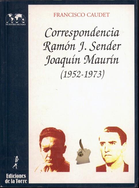 CORRESPONDENCIA RAMÓN J. SENDER / JOAQUÍN MAURÍN | 9788479600570 | CAUDET, FRANCISCO