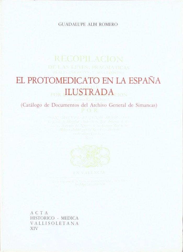 PROTOMEDICATO EN LA ESPAÑA ILUSTRADA (CATÁLOGO DE DOCUMENTOS DEL ARCHIVO GEMERAL DE SIMANCAS), EL | 9788460027898 | ALBI ROMERO, GUADALUPE