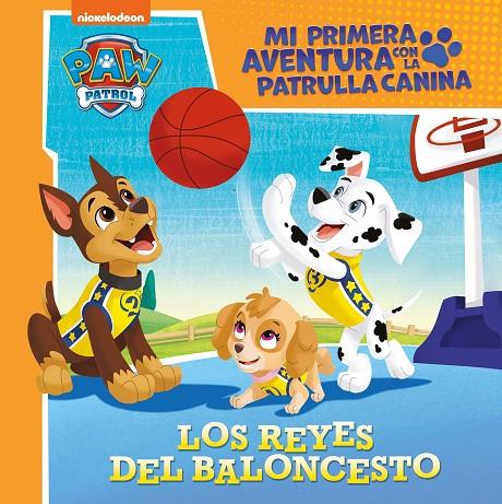 REYES DEL BALONCESTO, LOS (MI PRIMERA AVENTURA CON LA PATRULLA CANINA | PAW PATROL) | 9788448859817