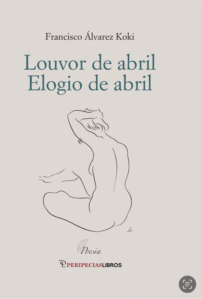 LOUVOR DE ABRIL. ELOGIO DE ABRIL | 9788412723465 | ALVAREZ KOKI, FRANCISCO