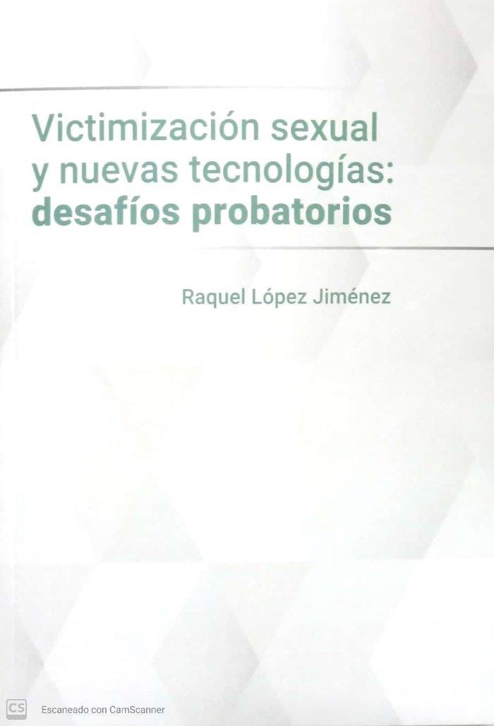 VIZTIMIZACION SEXUAL Y NUEVAS TECNOLOGIAS : DESAFIOS PROBATORIOS | 9788413779874 | LOPEZ JIMENES, RAQUEL