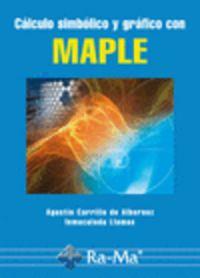 CALCULO SIMBOLICO Y GRAFICO CON MAPLE | 9788499640020 | CARRILLO DE ALBORNOZ, A. / LLAMAS, INMACULAD