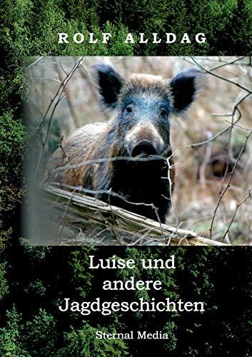 LUISE UND ANDERE JAGDGESCHICHTEN | 9783749468164 | ALLDAG, ROLF