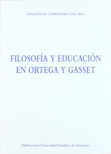 FILOSOFÍA Y EDUCACIÓN EN ORTEGA Y GASSET | 9788472992962 | TABERNERO DEL RÍO, SERAFÍN