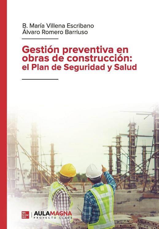 GESTIÓN PREVENTIVA EN OBRAS DE CONSTRUCCIÓN : EL PLAN DE SEGURIDAD Y SALUD | 9788418808302 | VILLENA ESCRIBANO, B. MARÍA / ROMERO BARRIUSO, ÁLVARO