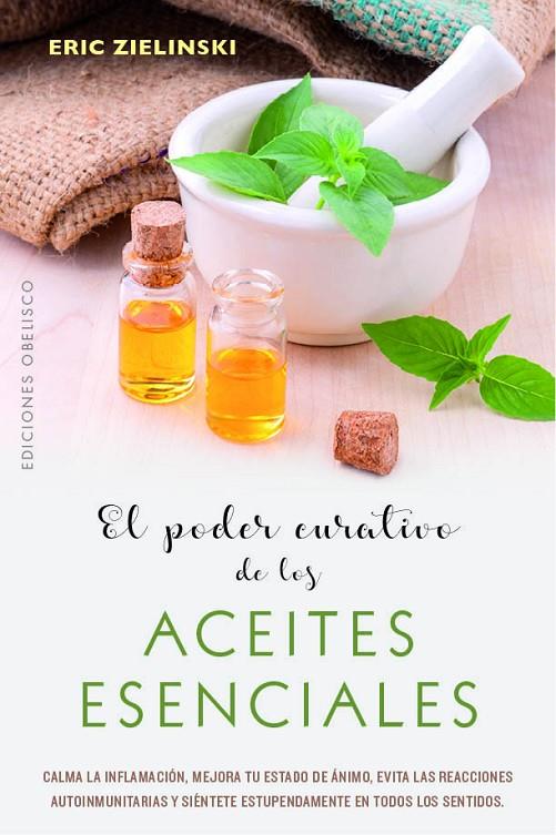 PODER CURATIVO DE LOS ACEITES ESENCIALES, EL | 9788491114710 | ZEILINSKI, ERIC