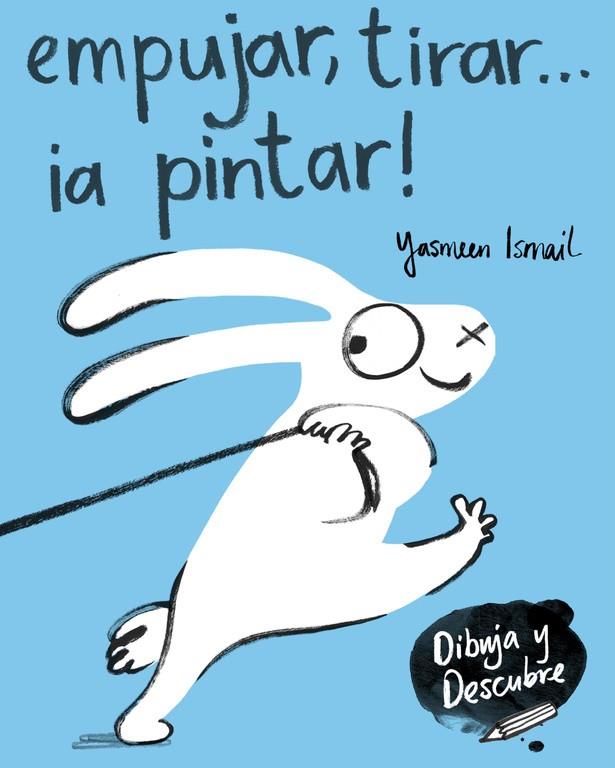 EMPUJAR, TIRAR... ¡A PINTAR! (DIBUJA Y DESCUBRE) | 9788448849160 | ISMAIL, YASMEEN