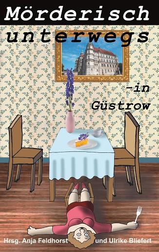 MÖRDERISCH UNTERWEGS - IN GÜSTROW | 9783750409743
