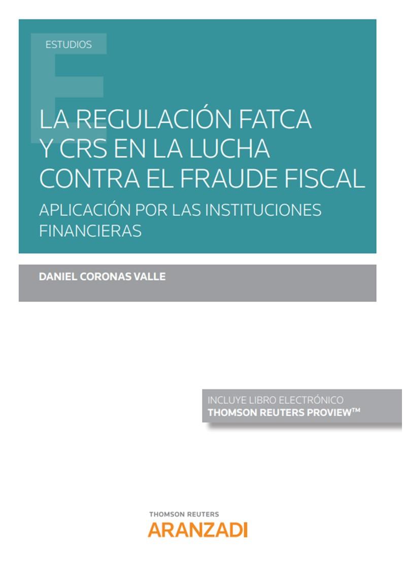 REGULACION FATCA Y CRS EN LA LUCHA CONTRA EL FRAUDE FISCAL (DUO) | 9788413455242 | CORONAS VALLE, DANIEL