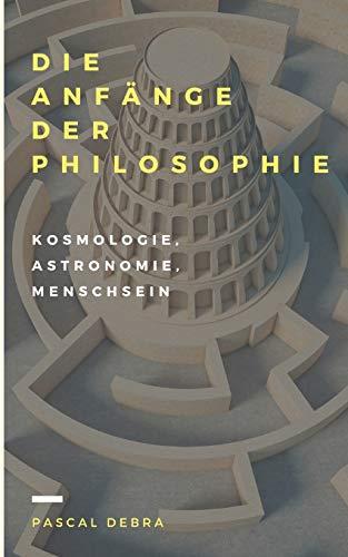 DIE ANFANGE DER PHILOSOPHIE | 9783839164013 | DEBRA, PASCAL