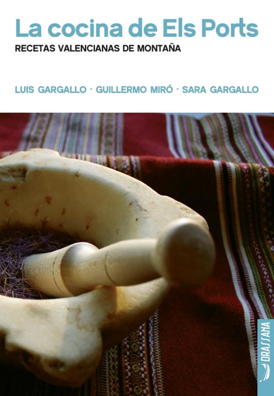 COCINA DE ELS PORTS, LA. RECETAS VALENCIANAS DE MONTAÑA | 9788412226515 | GARGALLO, LUIS
