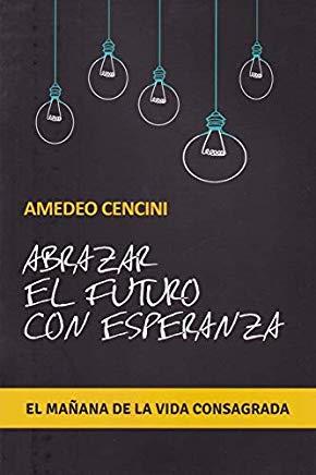 ABRAZAR EL FUTURO CON ESPERANZA | 9788429328660 | CENCINI, AMEDEO
