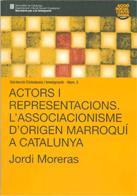 ACTORS I REPRESENTACIONS. L'ASSOCIACIONISME D'ORIGEN MARROQUÍ A CATALUNYA | 9788439380030 | MORERES , JORDI