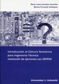 INTRODUCCION AL CALCULO NUMÉRICO PARA INGENIERÍA TÉCNICA: RESOLUCIÓN DE EJERCICIOS CON DERIVE | 9788484484257 | GONZALEZ GONZALEZ, MARIA LUISA / FERNANDO VELAZQUEZ, MARIA LUISA