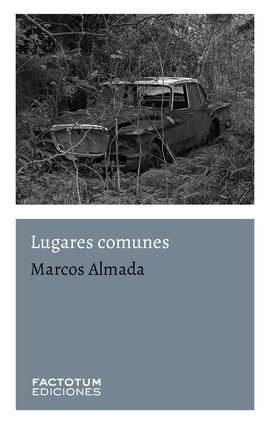 LUGARES COMUNES | 9789874198709 | ALMADA, MARCOS
