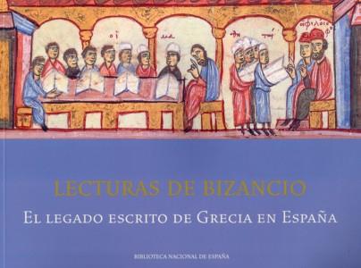 LECTURAS DE BIZANCIO. EL LEGADO ESCRITO DE GRECIA EN ESPAÑA | 9788492462049