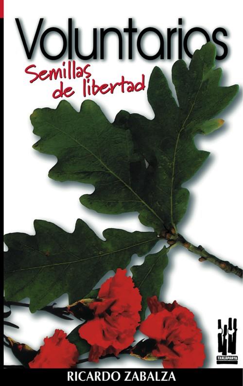 VOLUNTARIOS. SEMILLAS DE LIBERTAD | 9788481361650 | ZABALZA, RICARDO