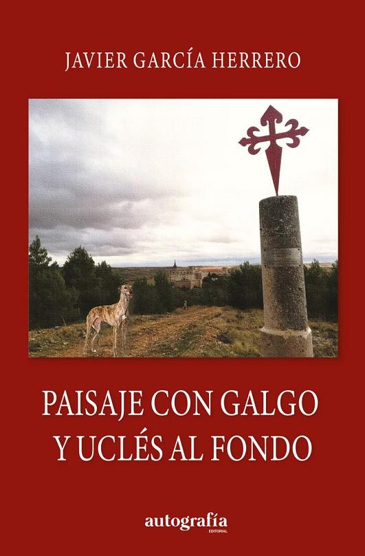 PAISAJE CON GALGO Y UCLÉS AL FONDO | 9788419528841 | GARCÍA HERRERO, JAVIER
