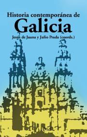 HISTORIA CONTEMPORÁNEA DE GALICIA | 9788434467903 | DE JUANA LÓPEZ, JESÚS