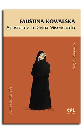 FAUSTINA KOWALSKA, APÒSTOL DE LA DIVINA MISERICÒRDIA | 9788491653073 | RENUNCIO ROBA, MIGUEL