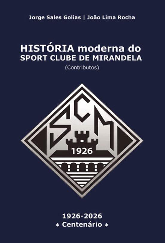 HISTÓRIA MODERNA DO SPORT CLUBE DE MIRANDELA | 9789895863464 | SALES GOLIAS, JORGE / LIMA ROCHA, JOAO