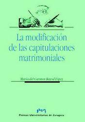 MODIFICACIÓN DE LAS CAPITULACIONES  MATRIMONIALES, LA | 9788477334729 | BAYOD LOPEZ, MARIA DEL CARMEN