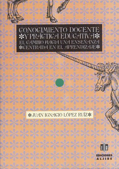CONOCIMIENTO DOCENTE Y PRÁCTICA EDUCATIVA | 9788495212108 | LÓPEZ RUÍZ, JUAN IGNACIO