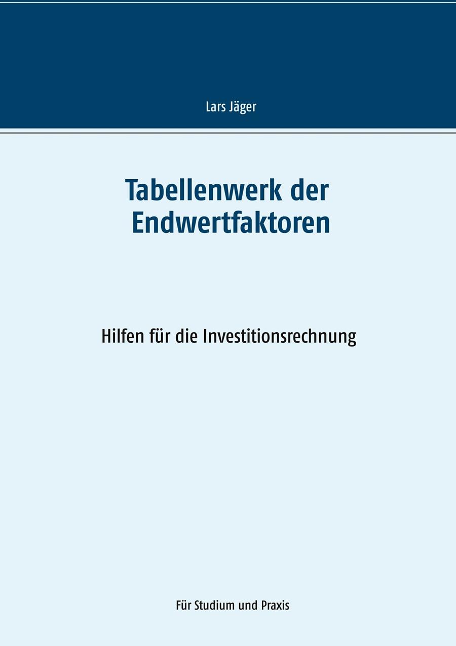 TABELLENWERK DER ENDWERTFAKTOREN | 9783749484614 | JAGER, LARS
