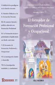 FORMADOR DE FORMACIÓN PROFESIONAL Y OCUPACIONAL, EL | 9788480634441 | FERRÁNDEZ ARENAZ, ADALBERTO / TEJADA FERNÁNDEZ, JOSÉ