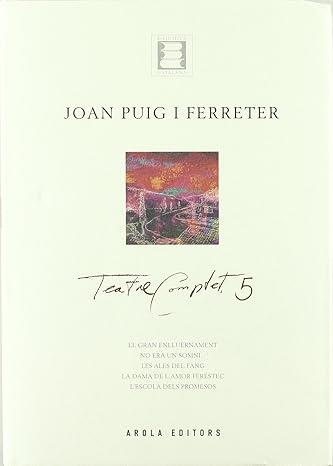 TEATRE COMPLET 5 - JOAN PUIG I FERRETER | 9788495985224 | PUIG I FERRETER, JOAN