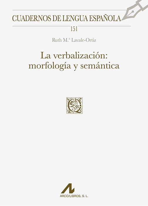VERBALIZACIÓN, LA : MORFOLOGÍA Y SEMÁNTICA | 9788471338808 | LAVALE ORTIZ, RUTH MARÍA
