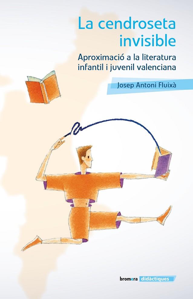 CENDROSETA INVISIBLE, LA. APROXIMACIÓ A LA LITERATURA INFANTIL I JUVENIL VALENCIANA | 9788413583747 | JOSEP ANTONI FLUIXÀ