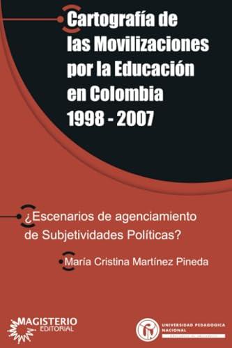 CARTOGRAFÍA DE LAS MOVILIZACIONES POR LA EDUCACIÓN | 9789582010638 | MARTÍNEZ PINEDA, MARÍA CRISTINA